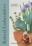 Raised Embroidery, Techniques and Projects