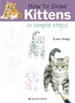 How to Draw: Kittens, In Simple Steps
