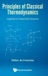 Principles Of Classical Thermodynamics: Applied To Materials Science