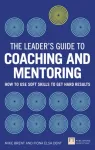 Leader's Guide to Coaching and Mentoring, The