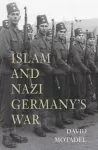 Islam and Nazi Germany&rsquo;s War
