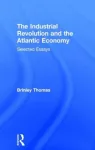 Industrial Revolution and the Atlantic Economy