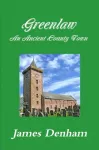 Greenlaw - an Ancient County Town