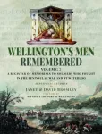 Wellington&rsquo;s Men Remembered