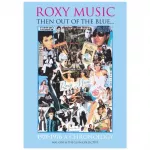 Roxy Music 'Then out of the Blue..1971-1976 A Chronology'
