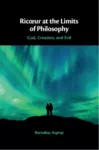 Ric&oelig;ur at the Limits of Philosophy
