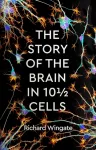 Story of the Brain in 10&frac12; Cells