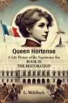 Queen HortenseA Life Picture of the Napoleonic Era BOOK III (Edition2024)
