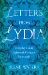 Letters from Lydia: Everyday Life in Eighteenth Century Newcastle