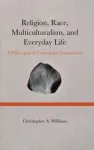 Religion, Race, Multiculturalism, and Everyday Life