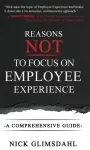 Reasons NOT to Focus on Employee Experience