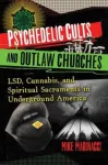 Psychedelic Cults and Outlaw Churches