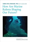 How Are Marine Robots Shaping Our Future?