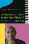 Performer&rsquo;s Guide to the Piano Music of Samuel Adler