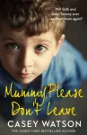 Mummy, Please Don&rsquo;t Leave