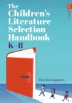 Children&rsquo;s Literature Selection Handbook, K&ndash;8