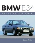 BMW E34 &ndash; The Complete Story