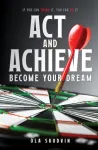 Act and Achieve: Become Your Dream