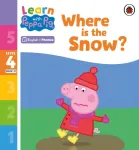 Learn with Peppa Phonics Level 4 Book 21 &ndash; Where is the Snow? (Phonics Reader)