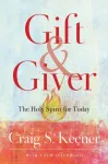 Gift and Giver &ndash; The Holy Spirit for Today