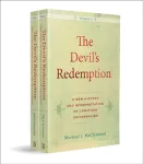 The Devil`s Redemption &ndash; A New History and Interpretation of Christian Universalism