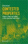 Contested Properties &ndash; Peoples, Plants, and Politics in Post&ndash;Apartheid South Africa