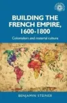 Building the French Empire, 1600&ndash;1800
