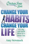 Chicken Soup for the Soul: Change Your Habits, Change Your Life