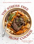 The Stress-Free Slow Cooker