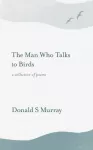 Man Who Talks to Birds