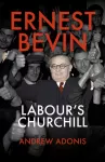 Ernest Bevin, Labour's Churchill