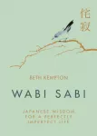 Wabi Sabi, Japanese Wisdom for a Perfectly Imperfect Life