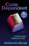 Code Dependent, Living in the Shadow of AI ? Shortlisted for the Women's Prize for Non-Fiction