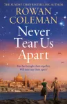 Never Tear Us Apart, a spellbinding, sweeping historical story about love, war and fate, new for 2025 from the bestselling author