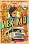 Mexikid: A Graphic Memoir, WINNER OF THE WEEK JUNIOR GRAPHIC NOVEL AWARD 2024