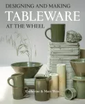 Designing and Making Tableware at The Wheel