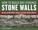 How to Build Dry-Stacked Stone Walls