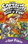 Captain Underpants' Extra-Crunchy Book O'Fun!