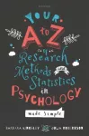 Your A to Z of Research Methods and Statistics in Psychology Made Simple