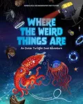 Where the Weird Things Are