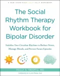 The Social Rhythm Therapy Workbook for Bipolar Disorder