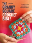 The Granny Square Crochet Bible