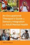 Occupational Therapist&rsquo;s Guide to Sensory Integration and Adult Mental Health