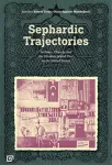 Sephardic Trajectories &ndash; Archives, Objects, and the Ottoman Jewish Past in the United States