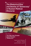 Rhetorical Rise and Demise of "Democracy" in Russian Political Discourse, Vol I