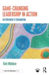 Game&ndash;Changing Leadership in Action