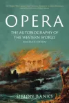 Opera: The Autobiography of the Western World (Illustrated Edition)