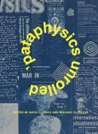 &rsquo;Pataphysics Unrolled