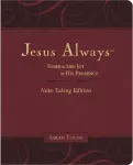Jesus Always Note-Taking Edition, Leathersoft, Burgundy, with Full Scriptures