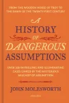A History of Dangerous Assumptions